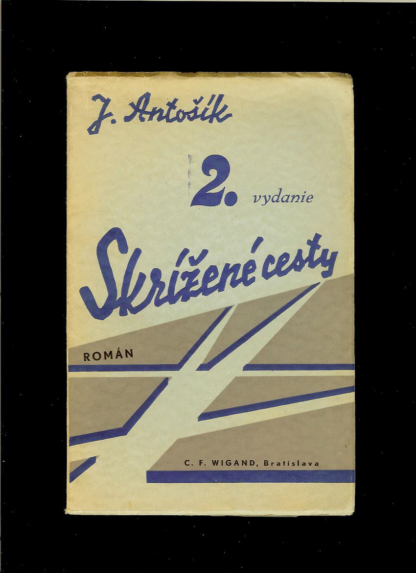 Jozef Antošík: Skrížené cesty /1940/