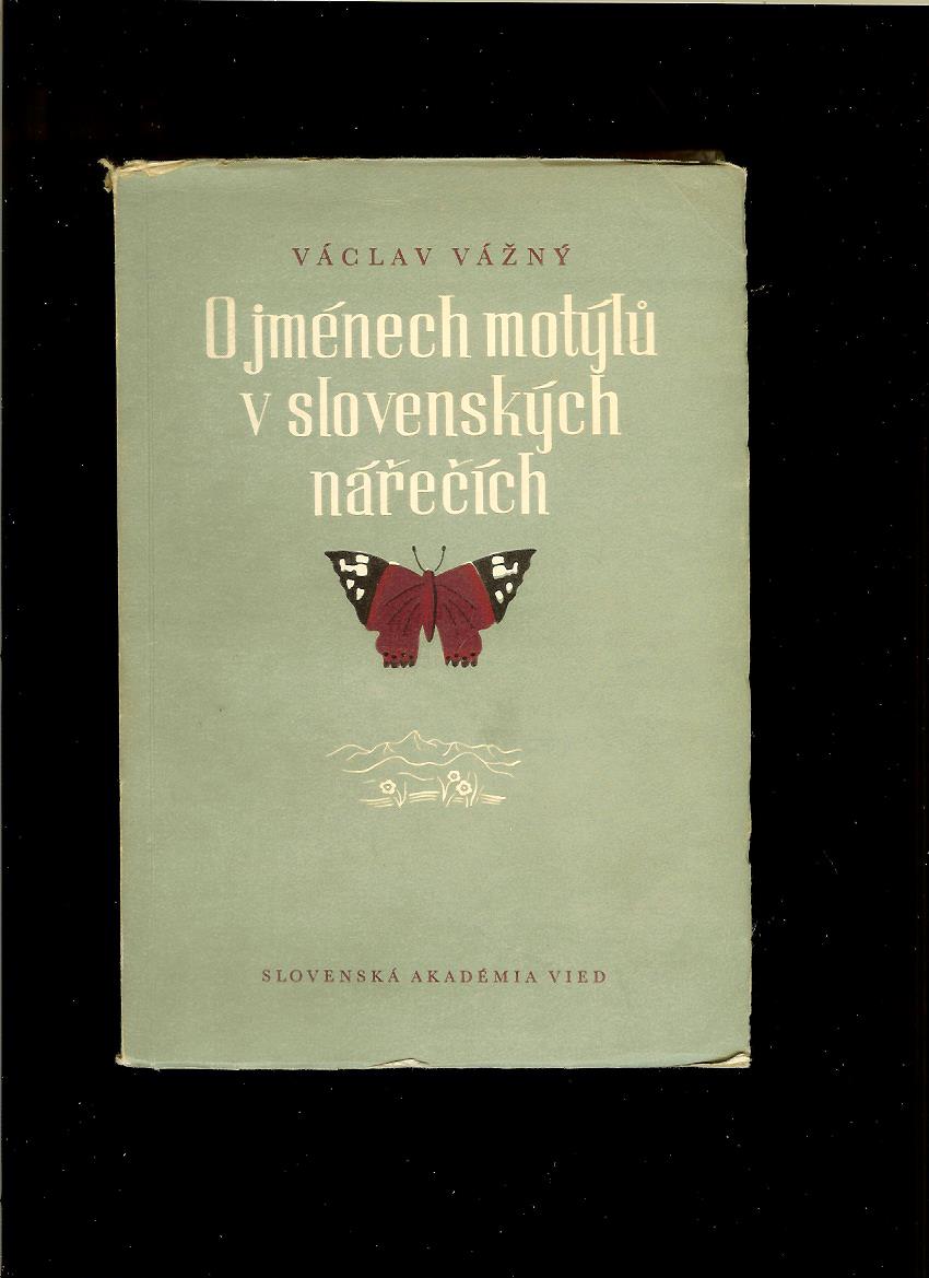 Václav Vážný: O jménech motýlu v slovenských nářečích /1955/