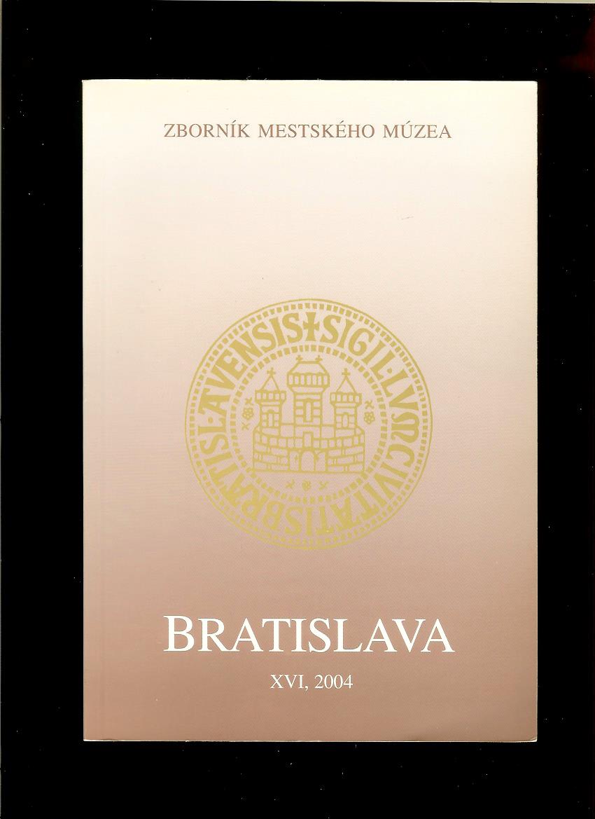 Zborník mestského múzea Bratislava /zv. XVI, 2004/