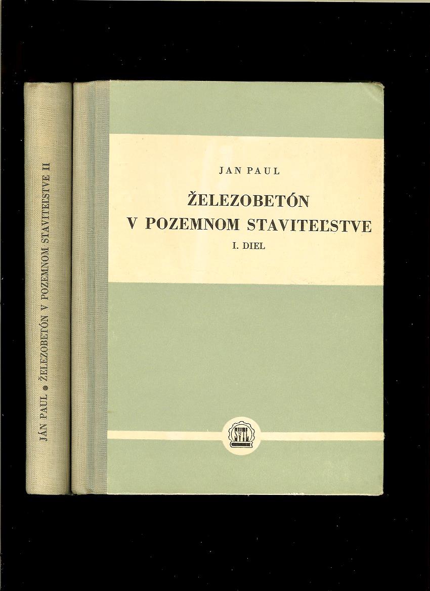 Jan Paul: Železobetón v pozemnom staviteľstve I.,II. /1957/