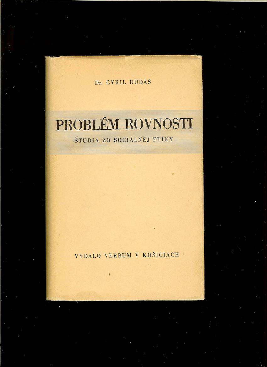 Cyril Dudáš: Problém rovnosti. Štúdia zo sociálnej etiky /1946/