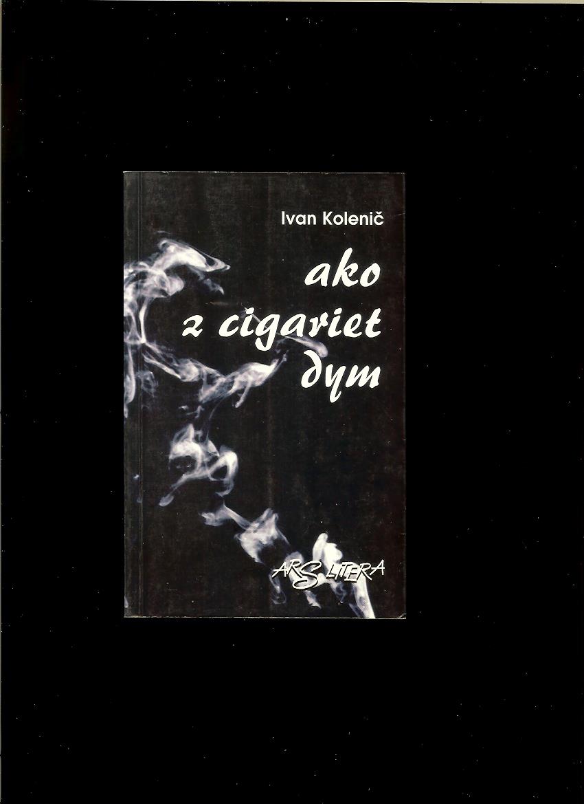 Ivan Kolenič: Ako z cigarety dym /podpis/