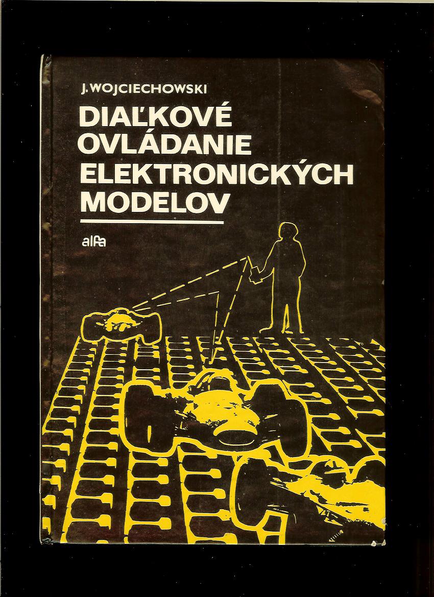 Janusz Wojciechowski: Diaľkové ovládanie elektronických modelov /1978/