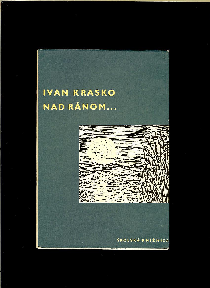 Ivan Krasko: Nad ránom.../il. Jozef Šturdík, 1961/
