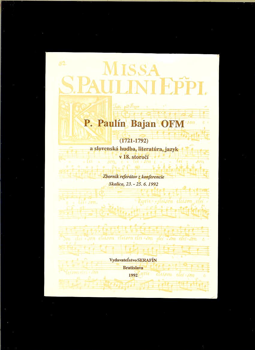 P. Paulín Bajan OFM (1721-1792) a slovenská hudba, literatúra, jazyk v 18. stor.