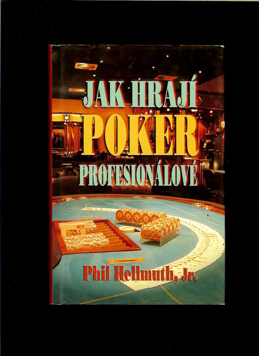 Phil Hellmuth: Jak hrají poker profesionálové