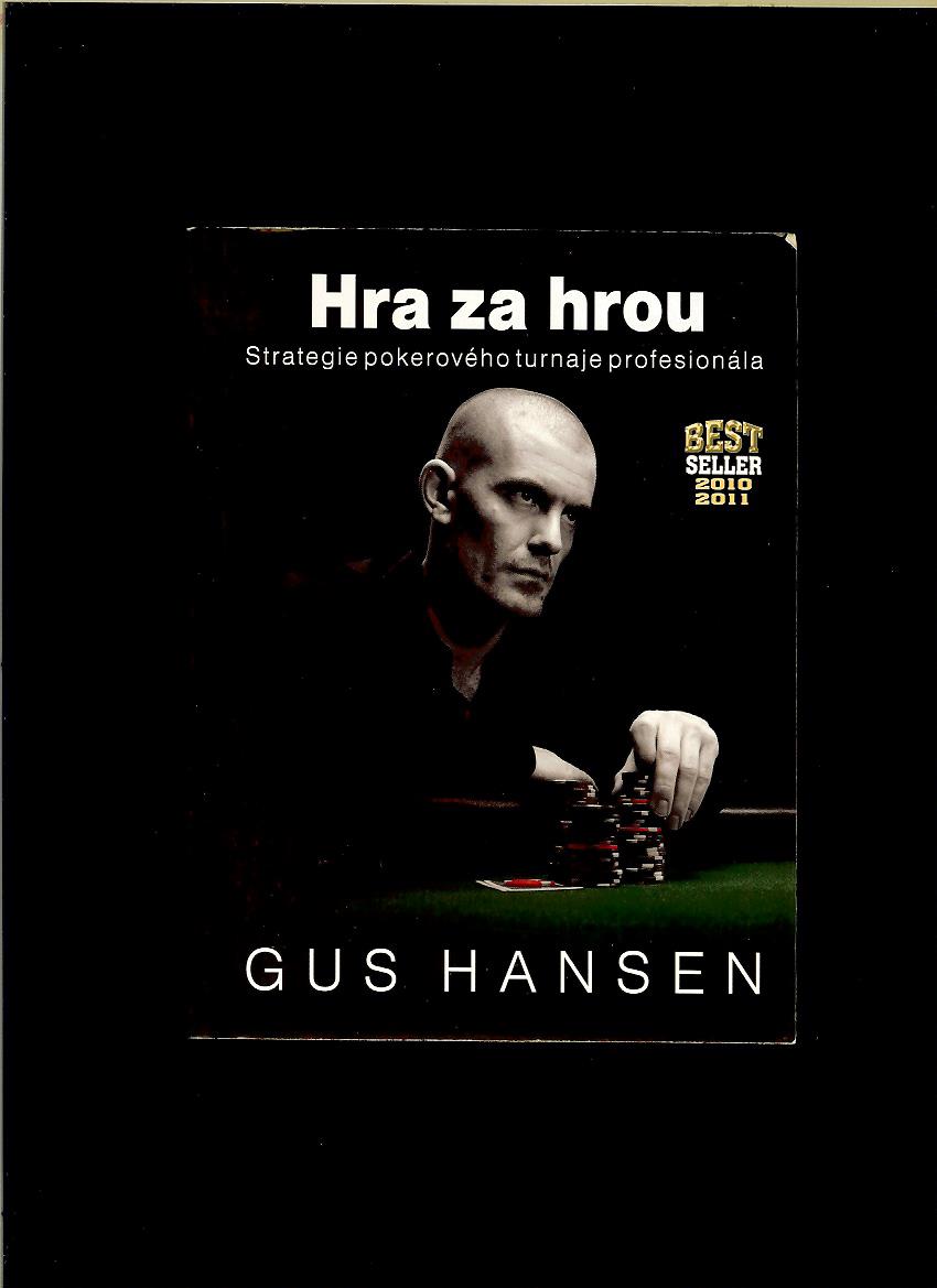 Gus Hansen: Hra za hrou. Strategie pokerového turnaje profesionála