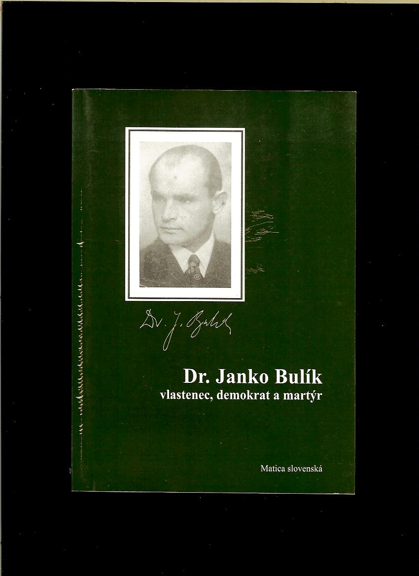 Kol.: Dr. Janko Bulík - vlastenec, demokrat a martýr