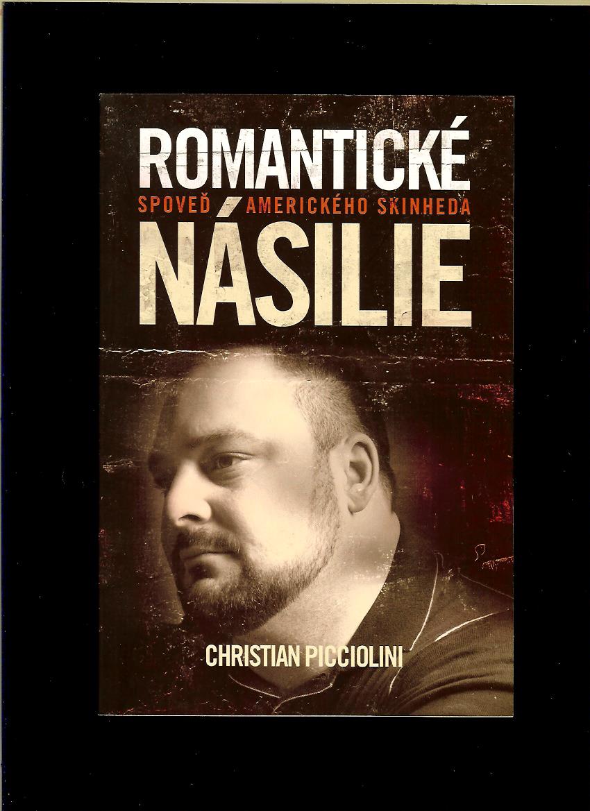 Christian Picciolini: Romantické násilie. Spoveď amerického skinheda