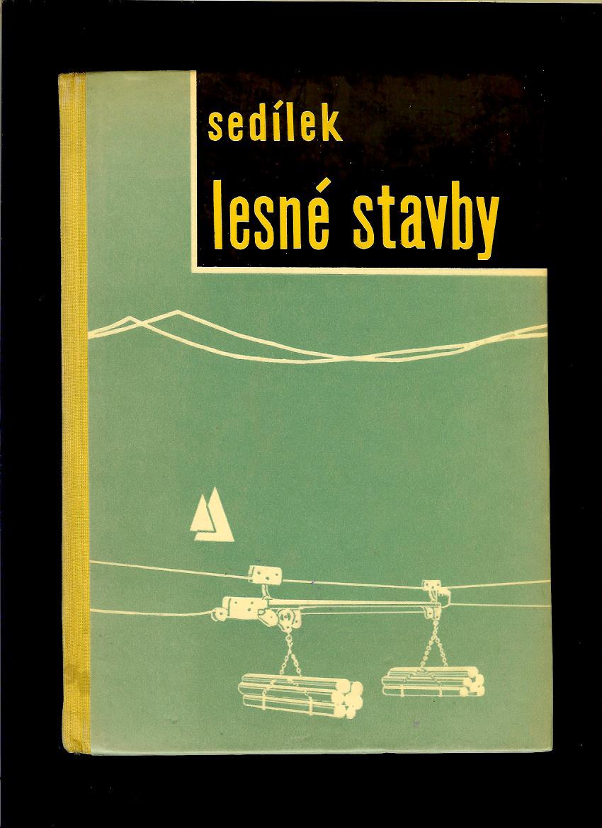 Jozef Sedílek: Lesné stavby /1961/