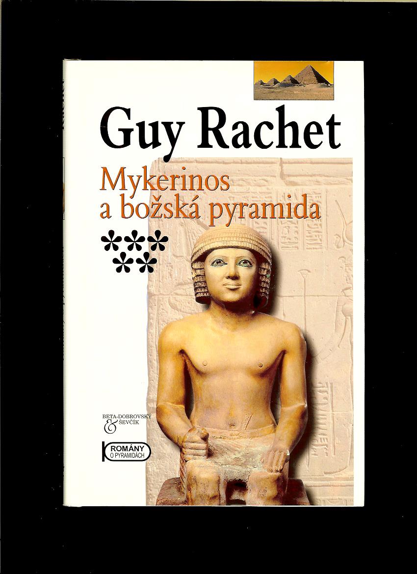 Guy Rachet: Mykerinos a božská pyramida