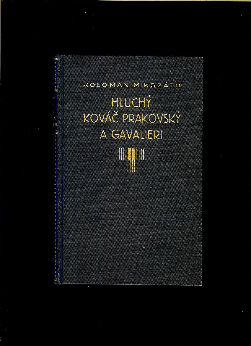 Koloman Mikszáth: Hluchý kováč Prakovský a gavalieri /1935/
