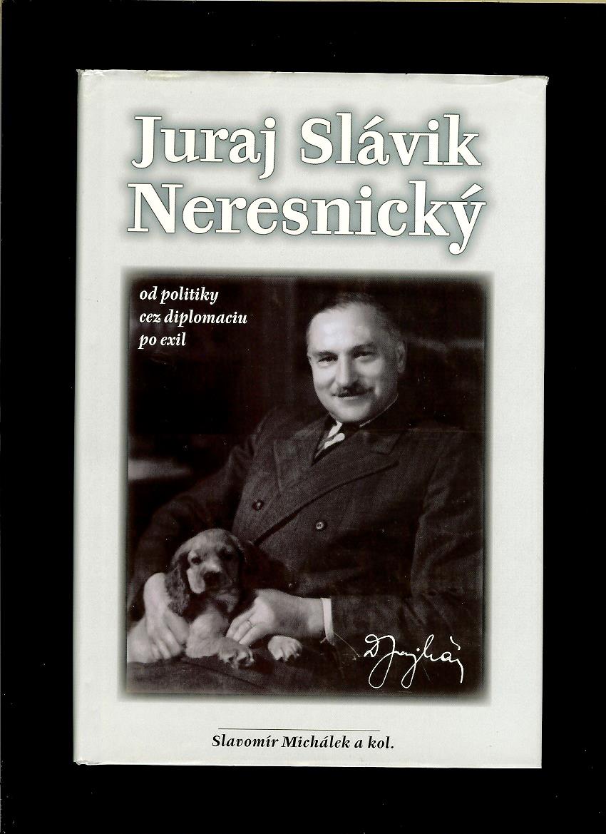 S. Michálek a kol.: Juraj Slávik Neresnický. Od politiky cez diplomaciu po exil