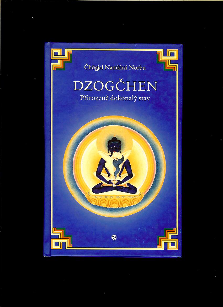 Čhögjal Namkhai Norbu: Dzogčhen. Přirozeně dokonalý stav