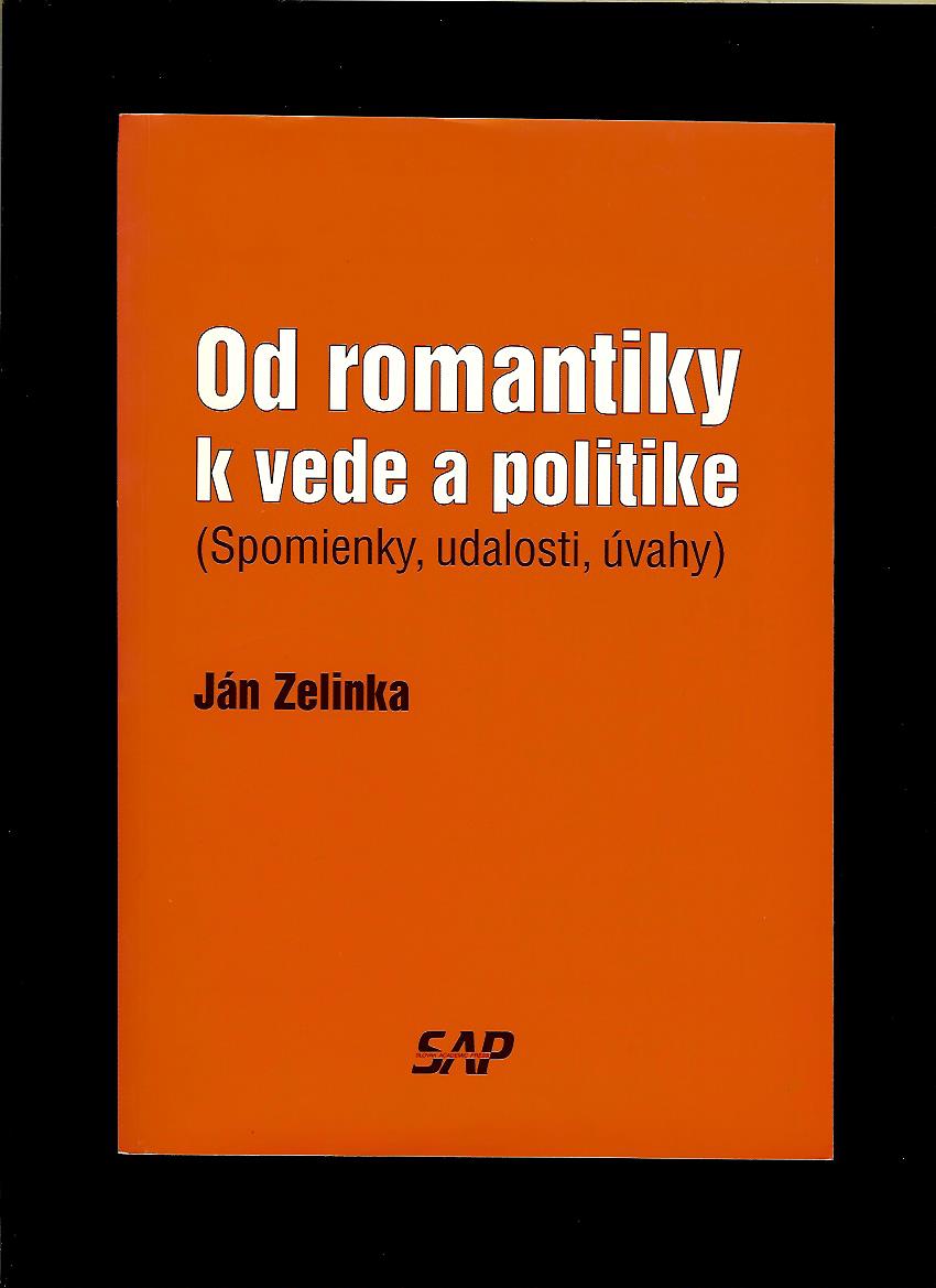 Ján Zelinka: Od romantiky k vede a politike. Spomienky, udalosti, úvahy