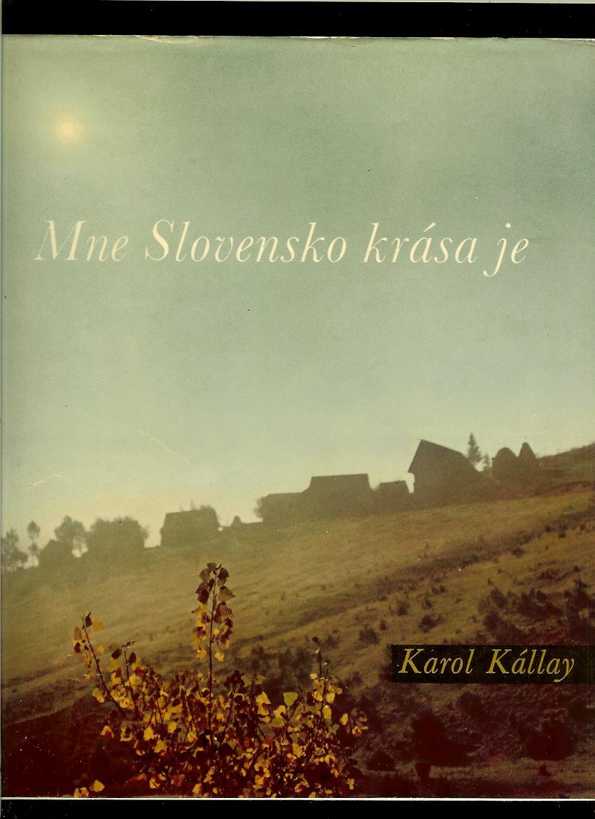 Karol Kállay: Mne Slovensko krása je