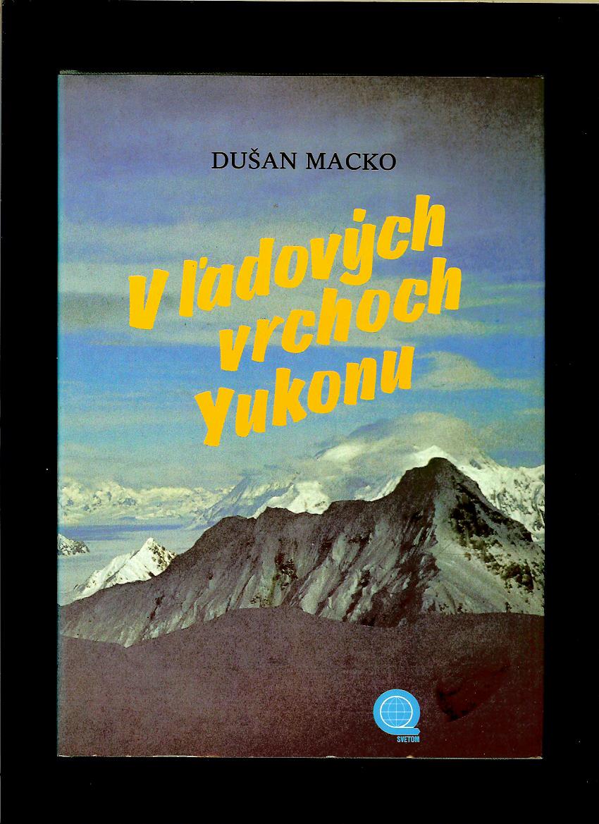 Dušan Macko: V ľadových vrchoch Yukonu