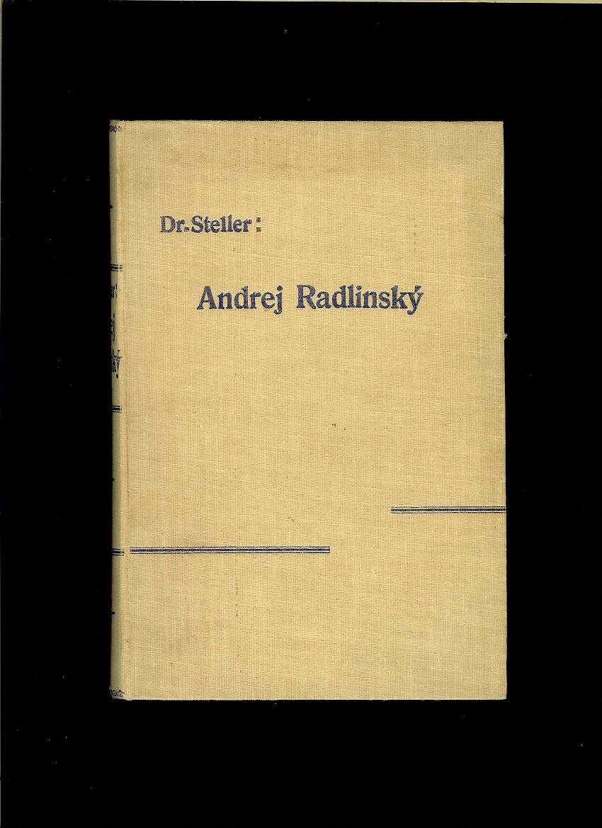F. Steller: Andrej Radlinský. Jeho život a boj za práva nár. slovenského I., II.