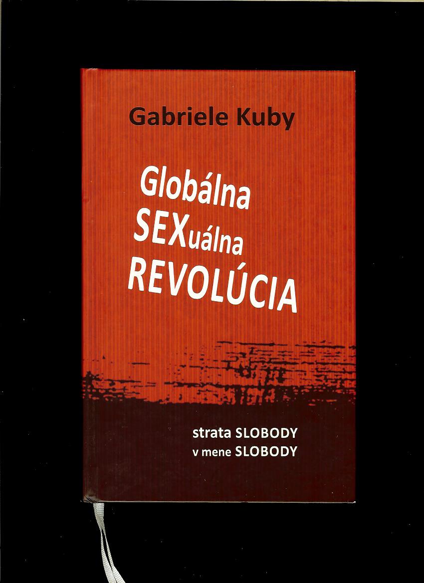 Gabriele Kuby: Globálna sexuálna revolúcia. Strata slobody v mene slobody