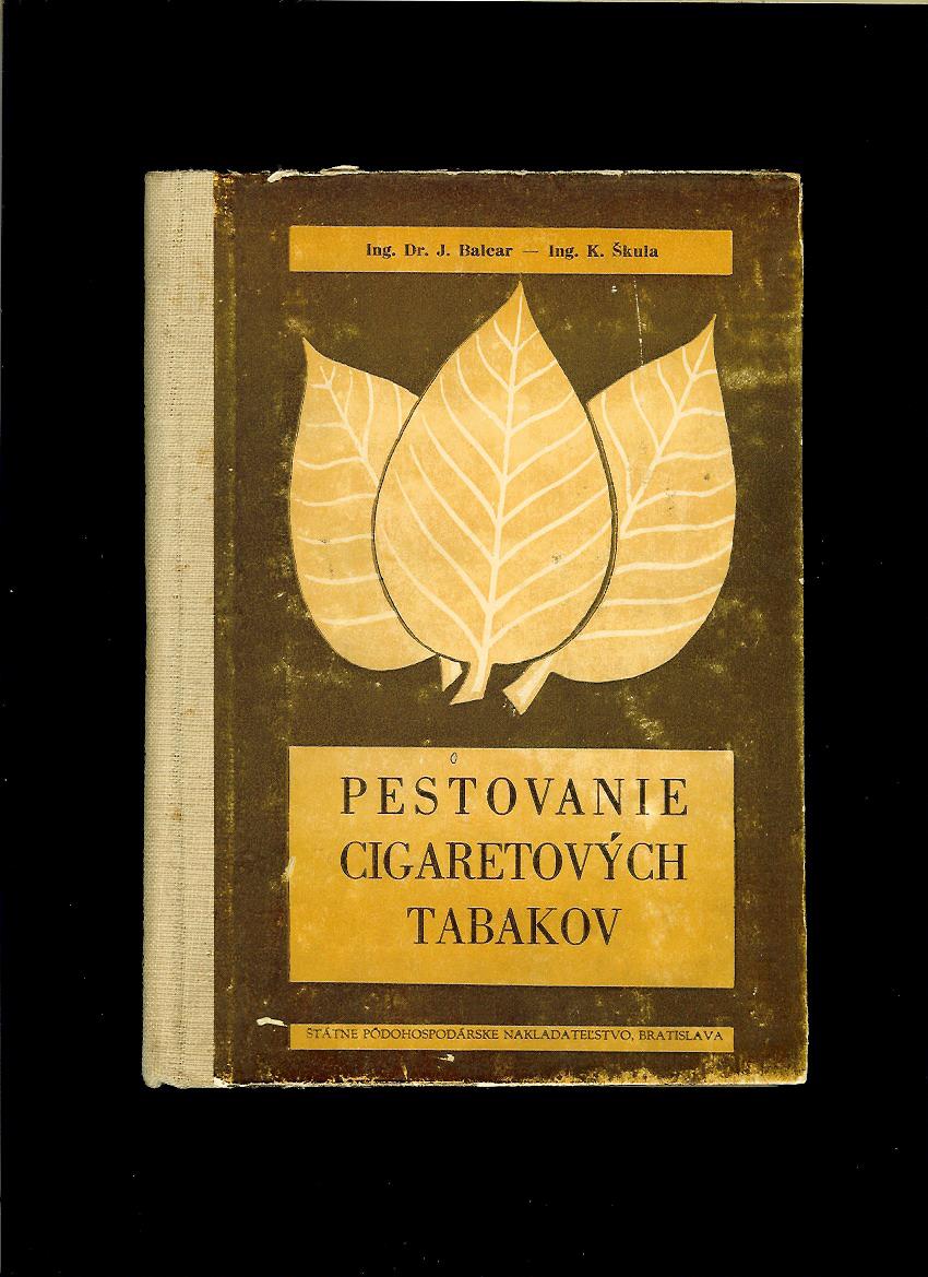J. Balcar, K. Škula: Pestovanie cigaretových tabakov /1953/