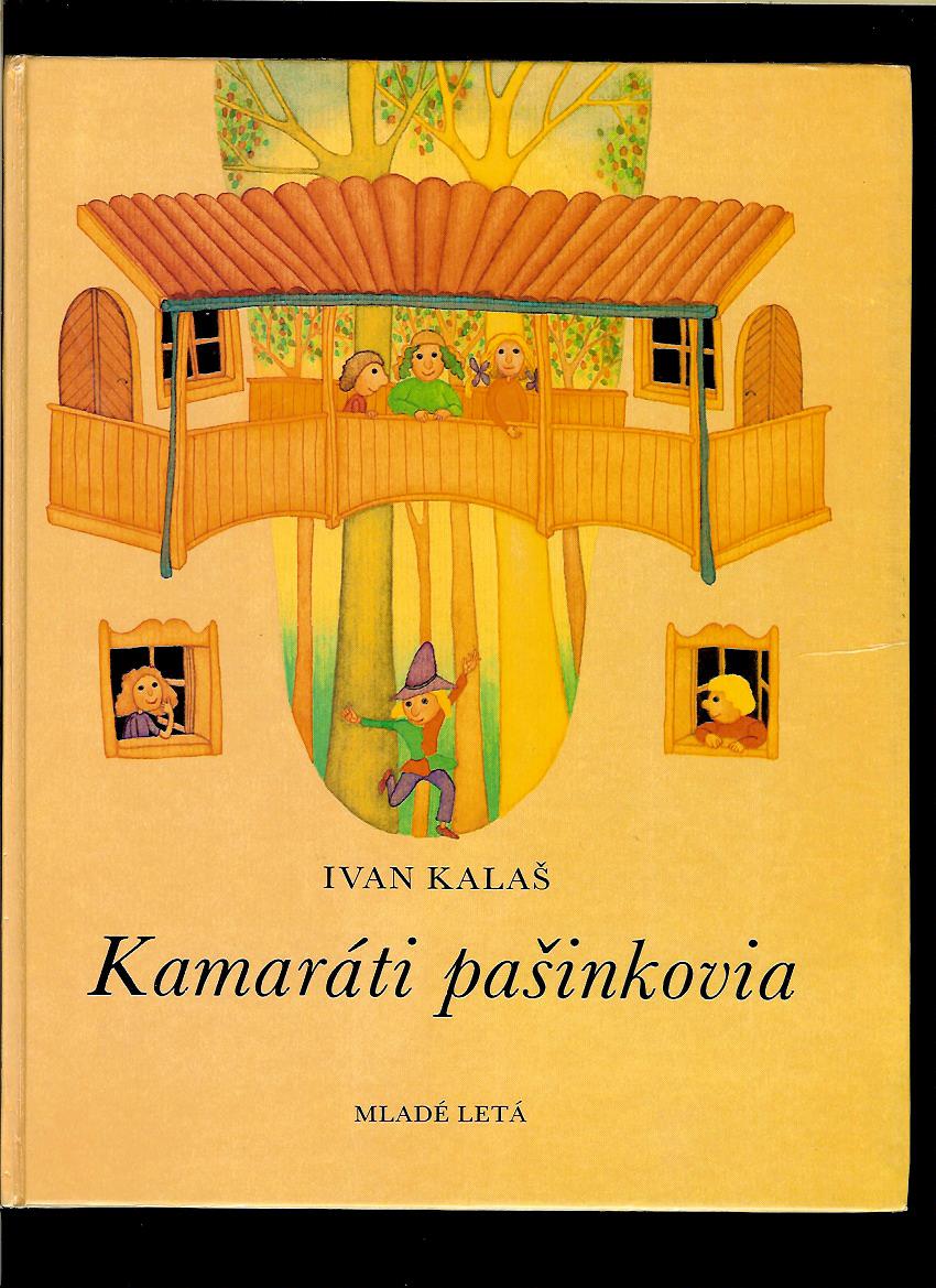 Ivan Kalaš: Kamaráti pašinkovia /il. František Blaško/