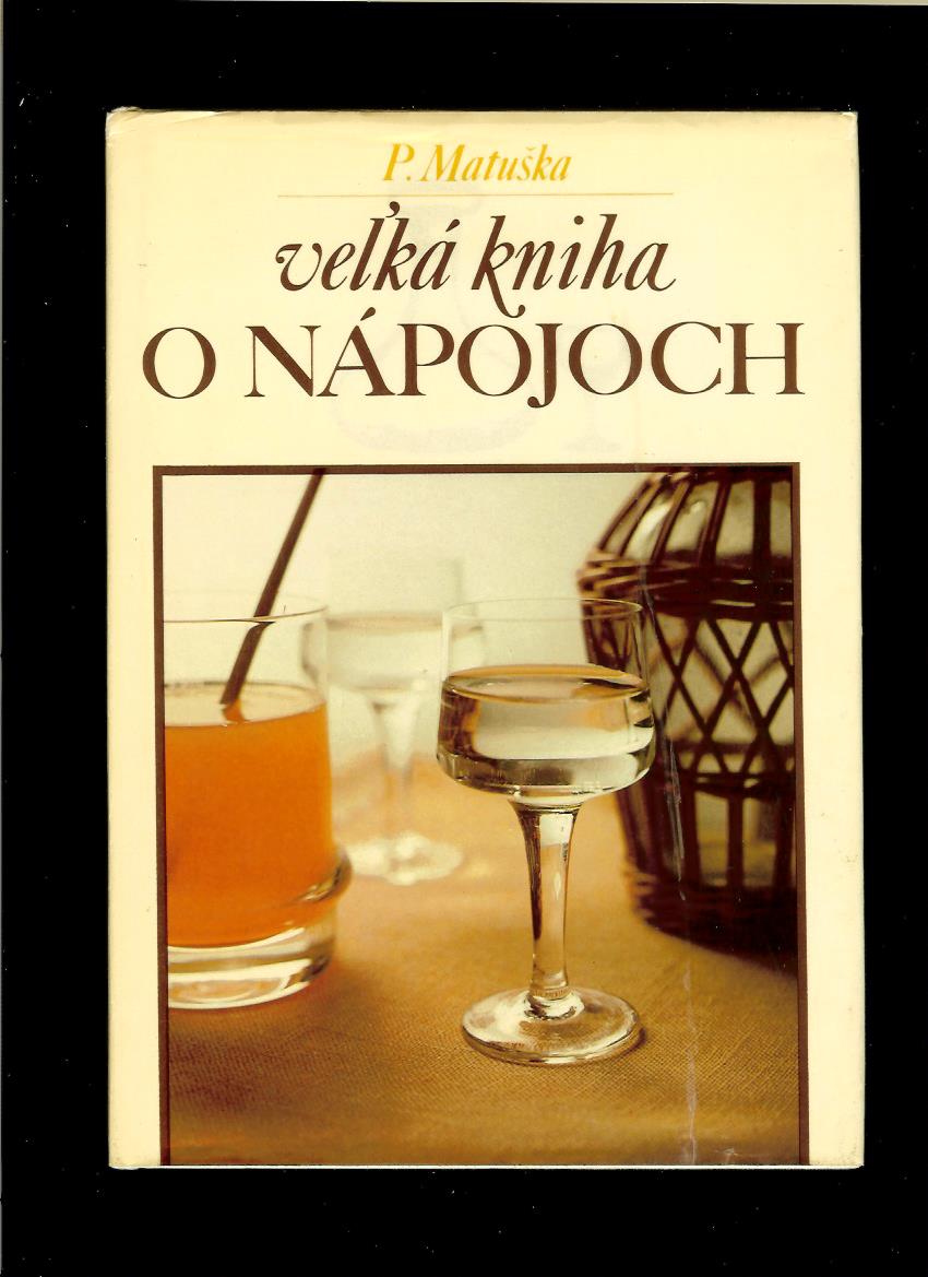 P. Matuška: Veľká kniha o nápojoch