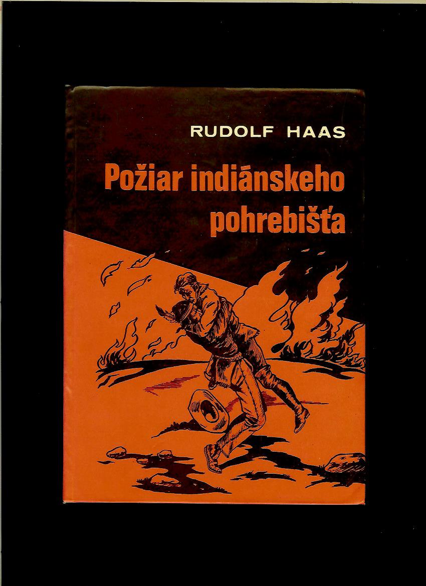 Rudolf Haas /Teofil Ušák/: Požiar indiánskeho pohrebišťa