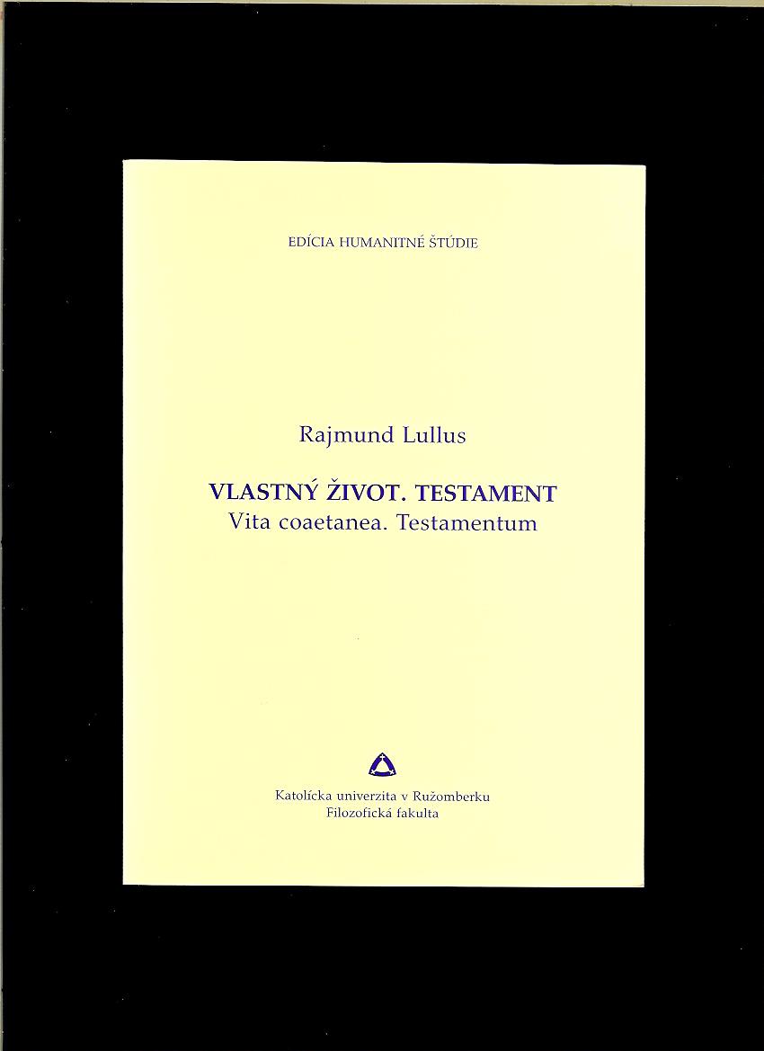 Rajmund Lullus: Vlastný život. Testament