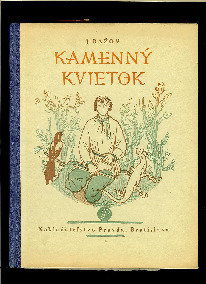P. P. Bažov: Kamenný kvietok - uralské povesti /1949, il. Jaroslav Vodrážka/