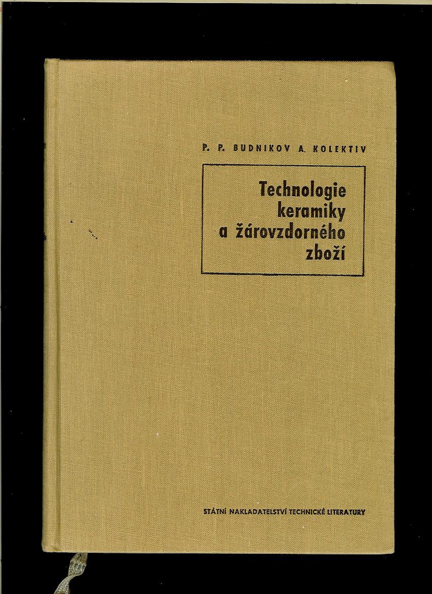 P. P. Budnikov a kol.: Technologie keramiky a žárovzdorného zboží /1960/