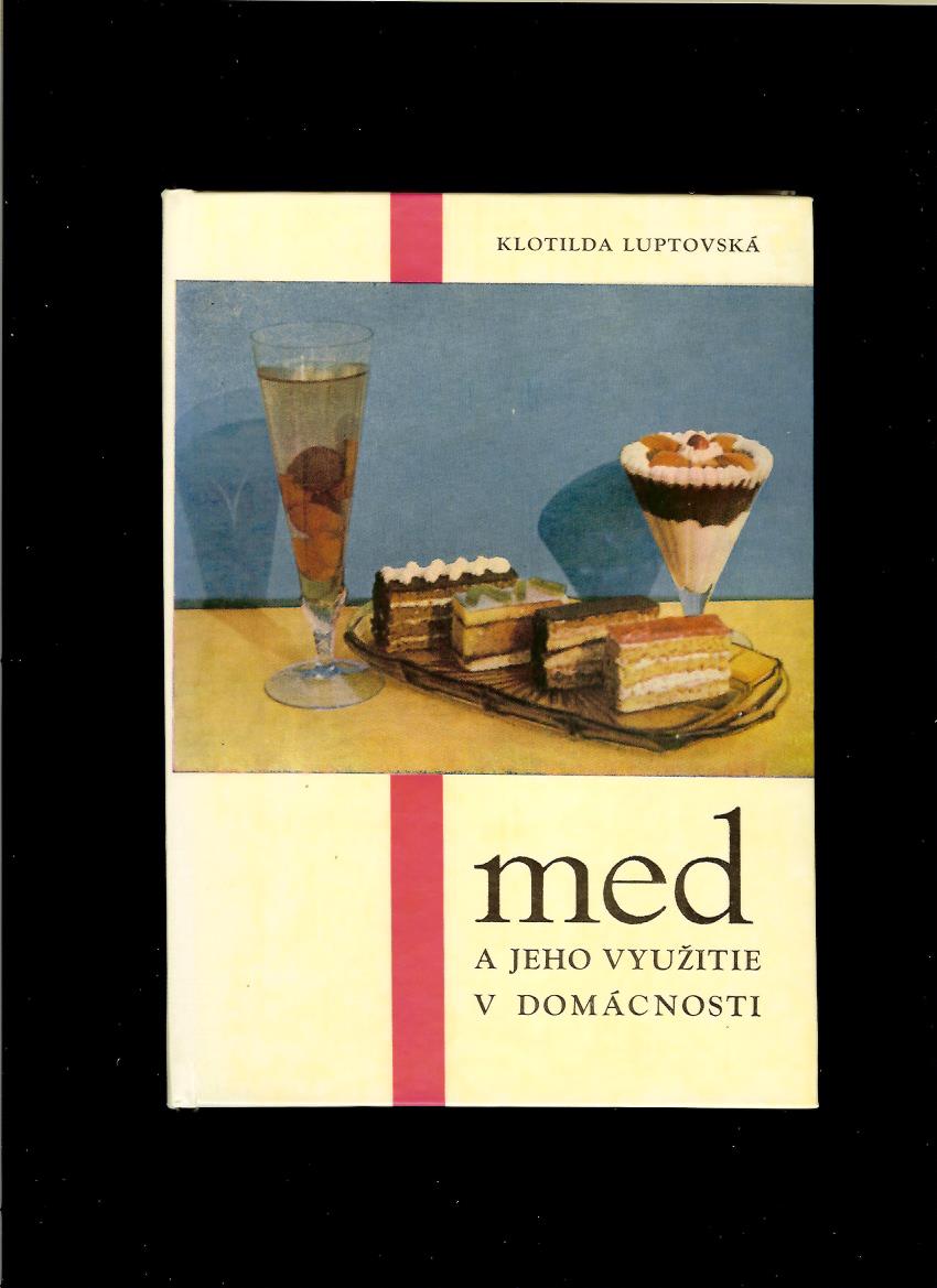 Klotilda Luptovská: Med a jeho využitie v domácnosti /1968/