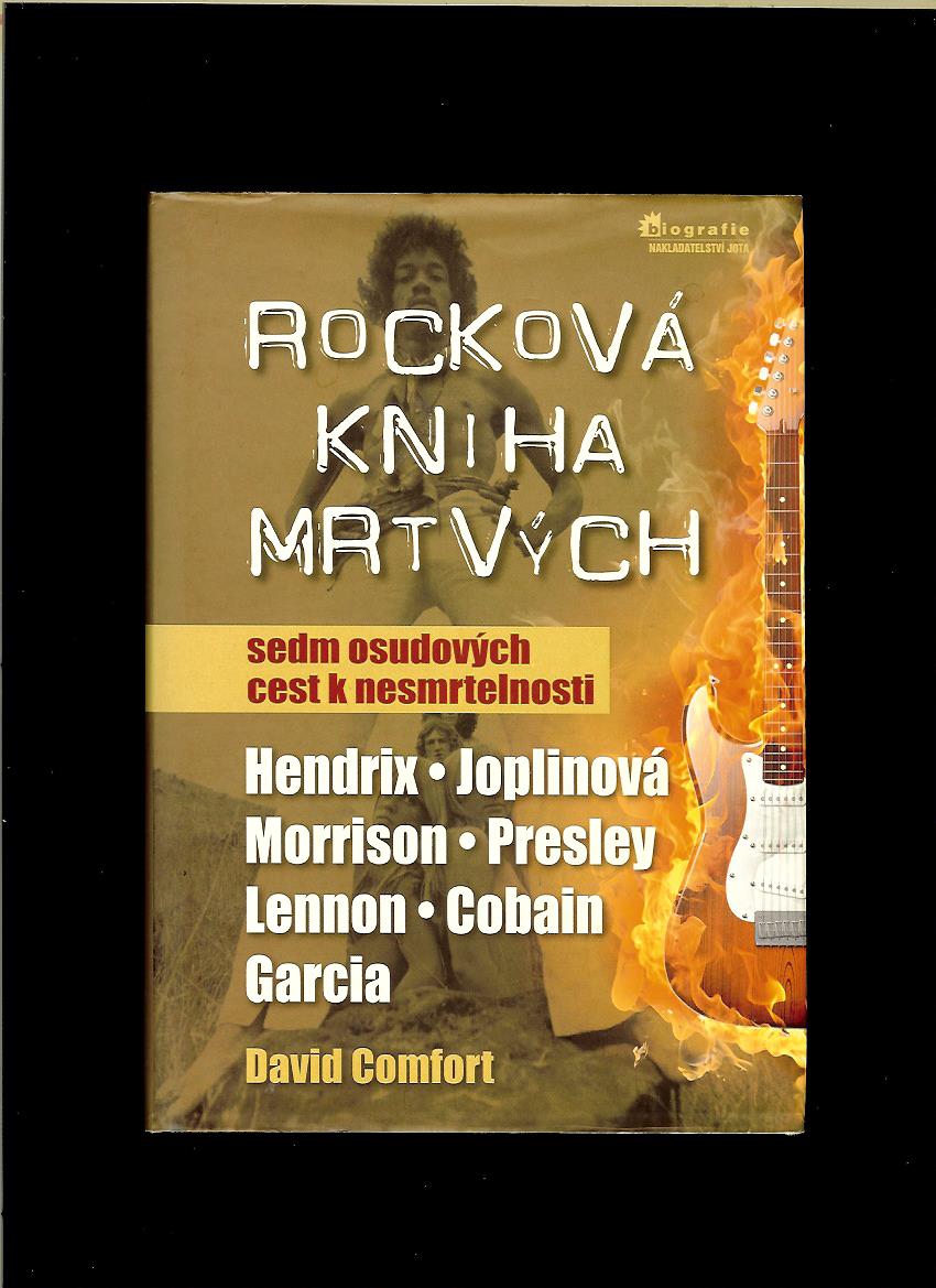 David Comfort: Rocková kniha mrtvých. Sedm osudových cest k nesmrtelnosti