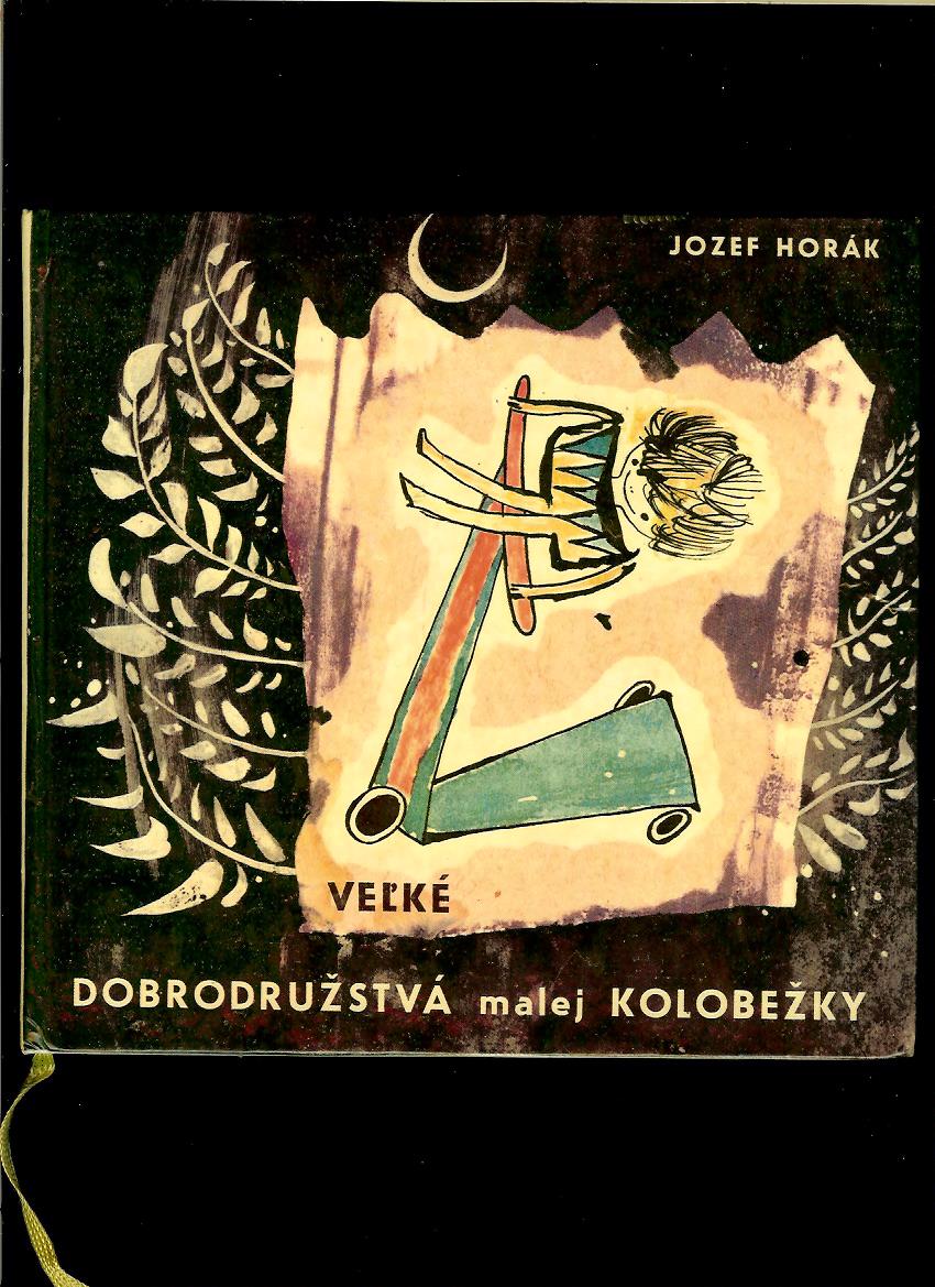 Jozef Horák: Veľké dobrodružstvá malej kolobežky /1968, il. Vladimír Popovič/
