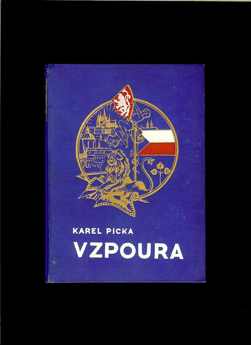 Karel Picka: Vzpoura. Historický román ze života četníků /1938/