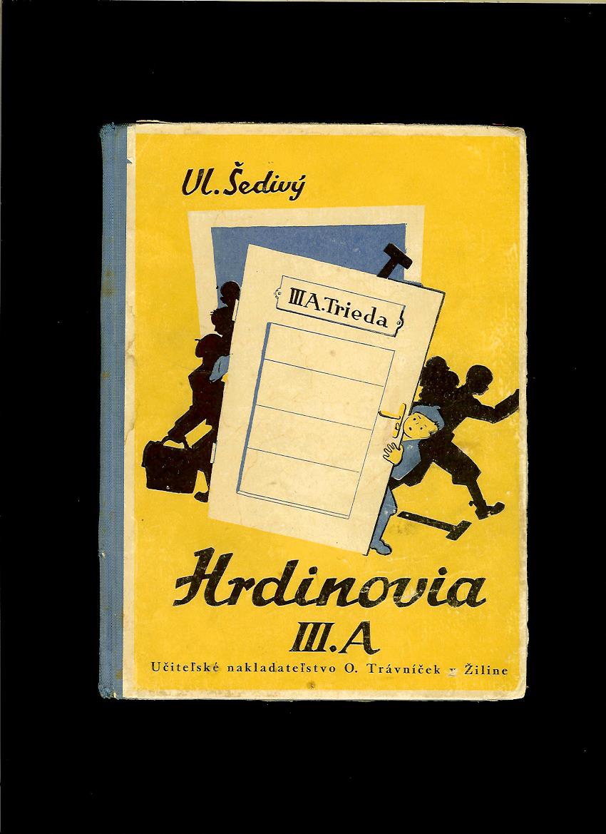 V. Šedivý: Hrdinovia III.A. Príhody jednej triedy /1938, il. Karol Ondreička/