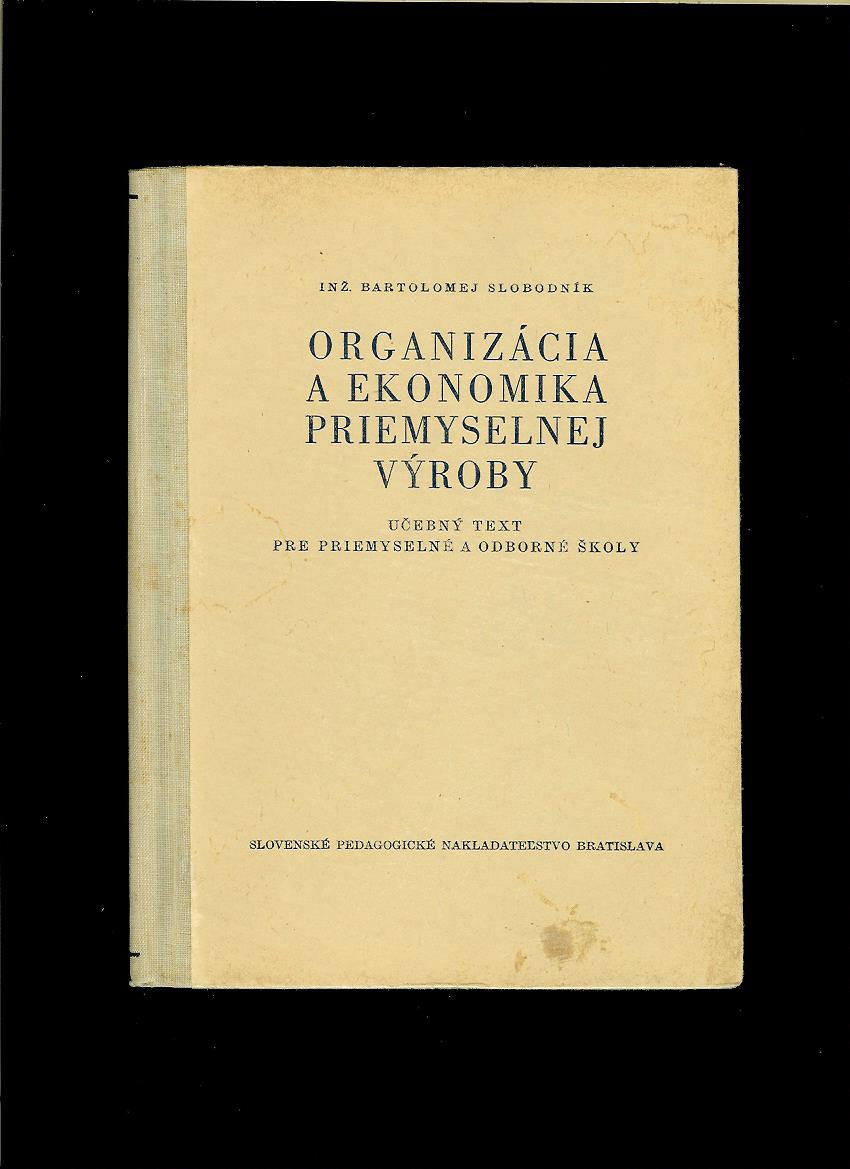 Bartolomej Slobodník: Organizácia a ekonomika priemyselnej výroby /1955/