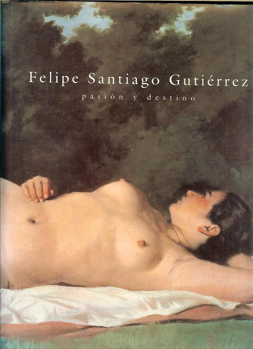 Felipe Santiago Gutiérrez: Pasión y destino
