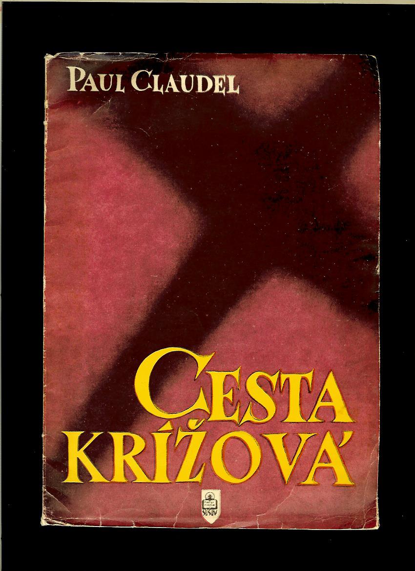 Paul Claudel: Cesta krížová /1948/