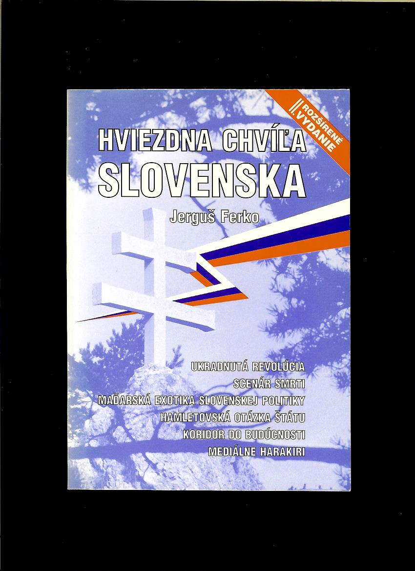 Jerguš Ferko: Hviezdna chvíľa Slovenska. Výber z politickej publicistiky 1990-98