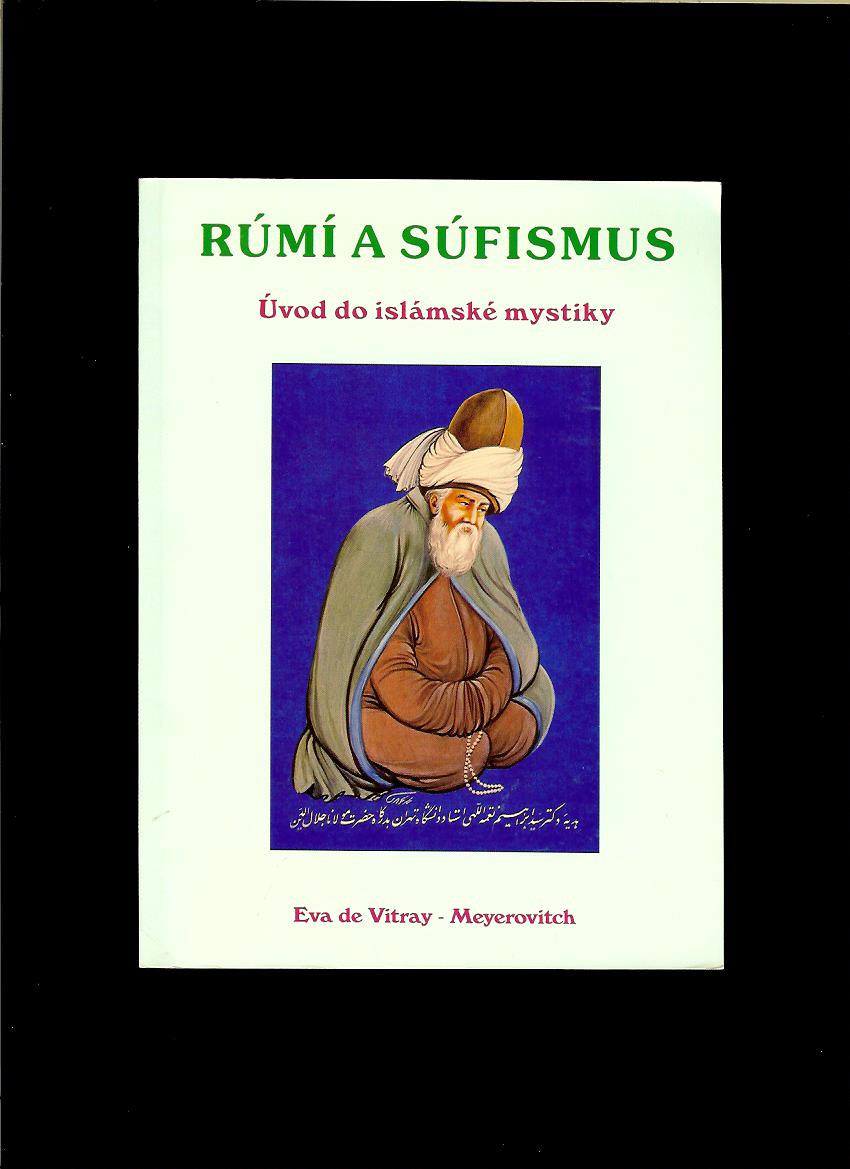 Eva de Vitray-Meyerovitch: Rúmí a Súfismus - Úvod do islámské mystiky