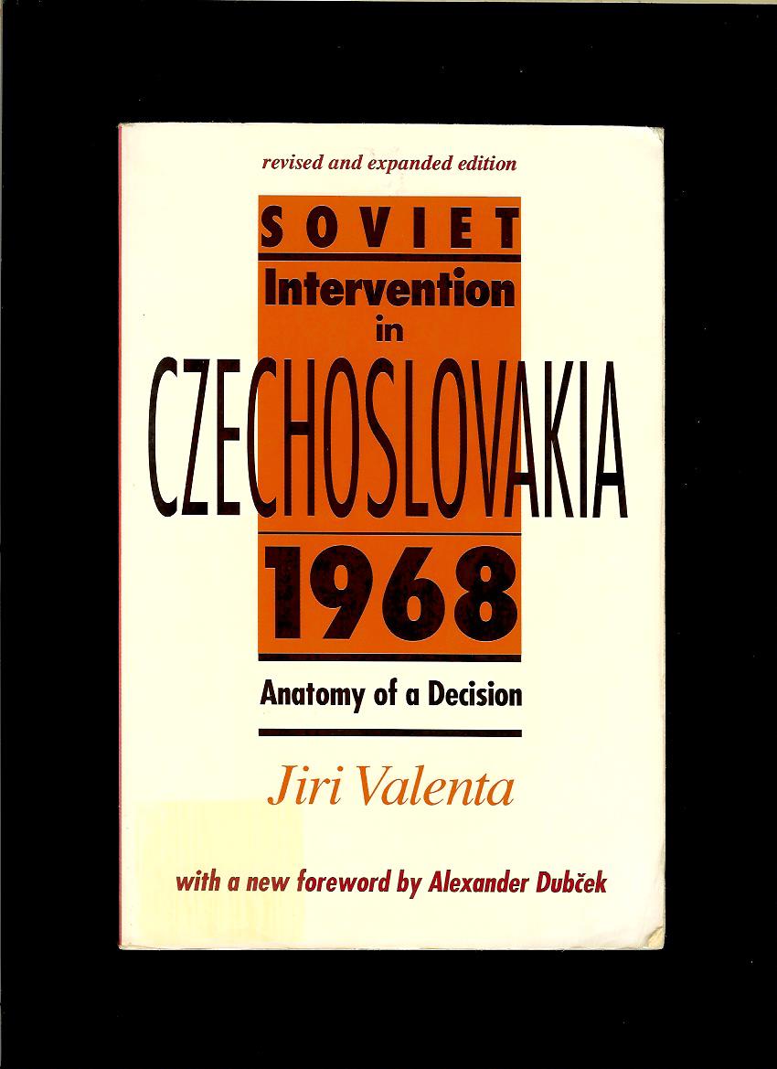 Jiri Valenta: Soviet Intervention in Slovakia 1968. Anatomy of a Decision