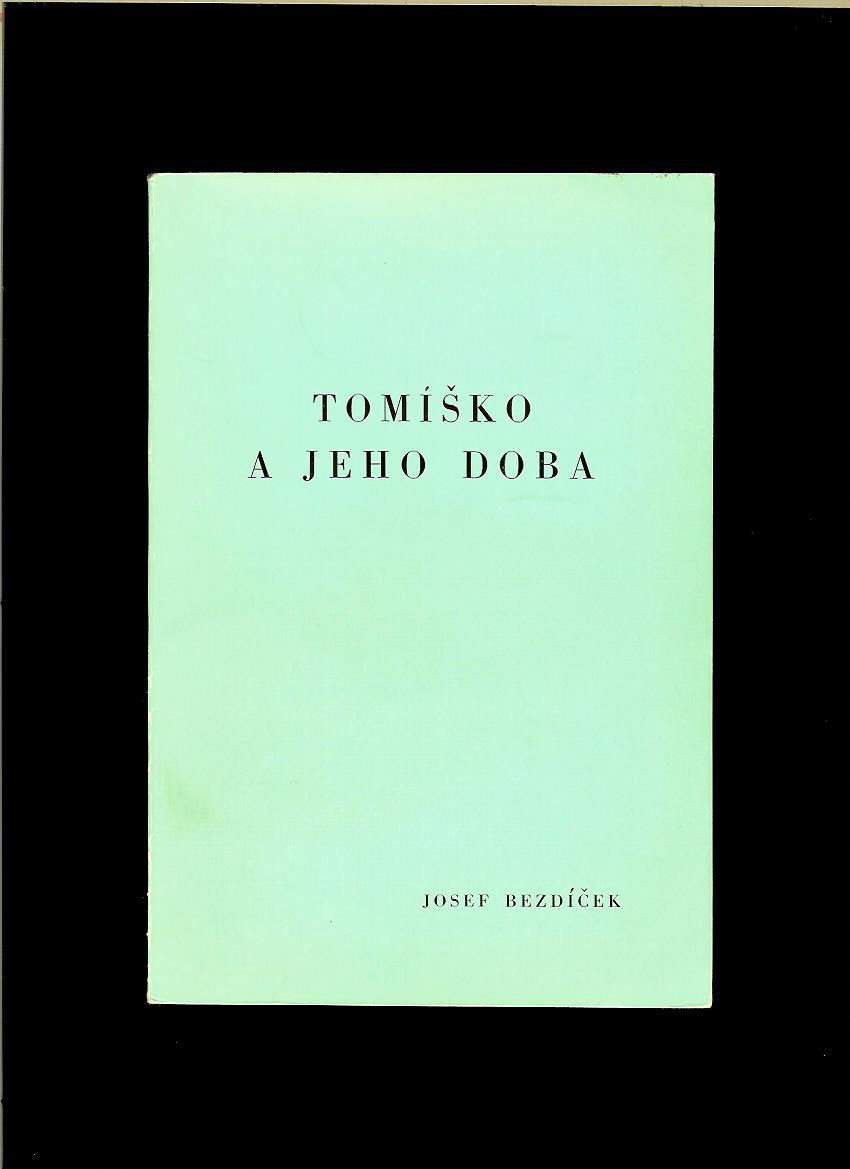 Josef Bezdíček: Tomíško a jeho doba