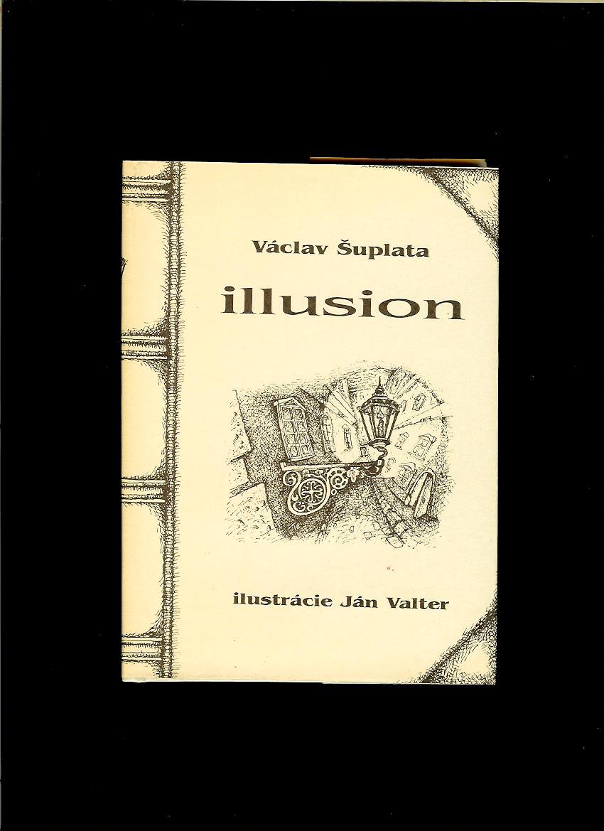 Václav Šuplata: Illusion