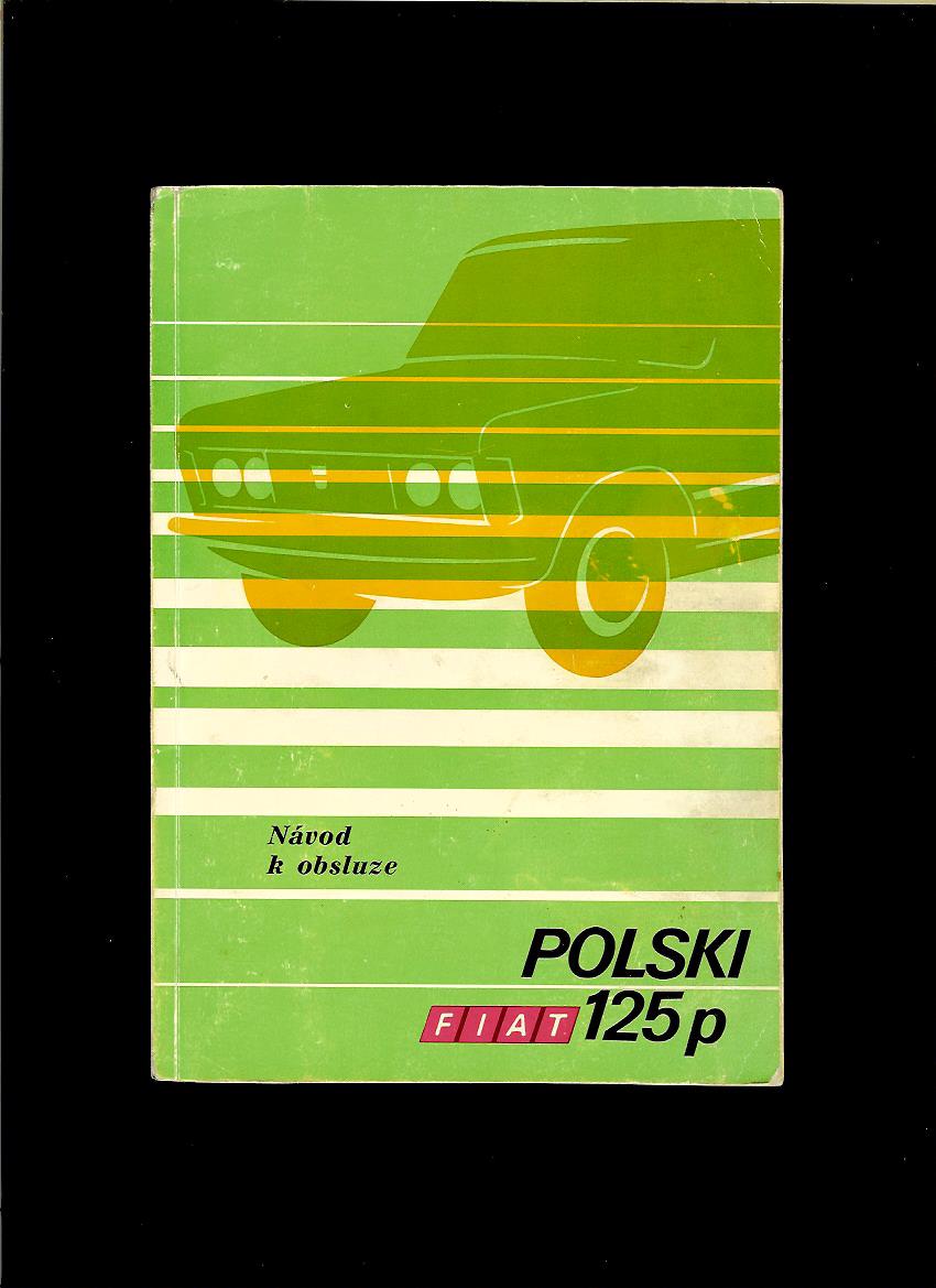 Polski Fiat 125p. Návod k obsluze