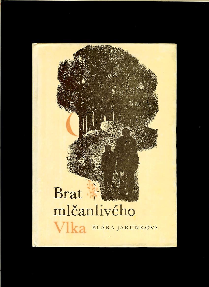 Klára Jarunková: Brat mlčanlivého vlka /1967, il. Ivan Schurman/