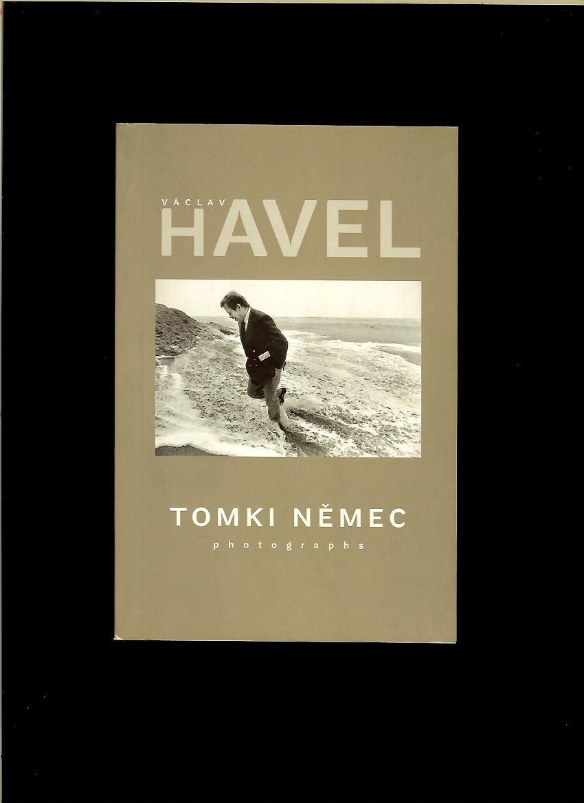 Tomki Němec: Václav Havel Photographs /anglicky/