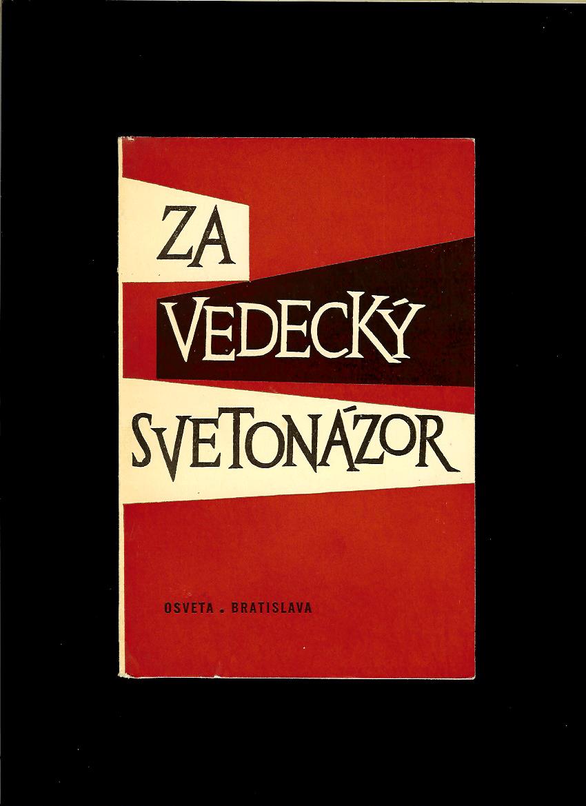 Kol.: Za vedecký svetonázor /1960/