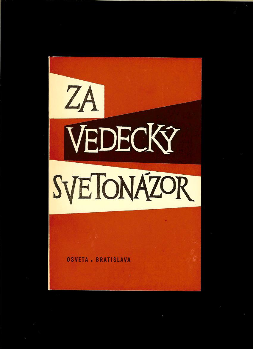 Kol.: Za vedecký svetonázor /1960/