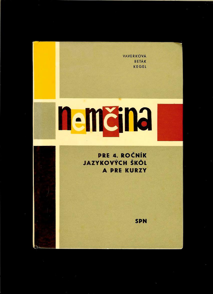 Vaverková, Beták, Kegel: Nemčina pre 4.ročník jazykových škôl a pre kurzy /1967/