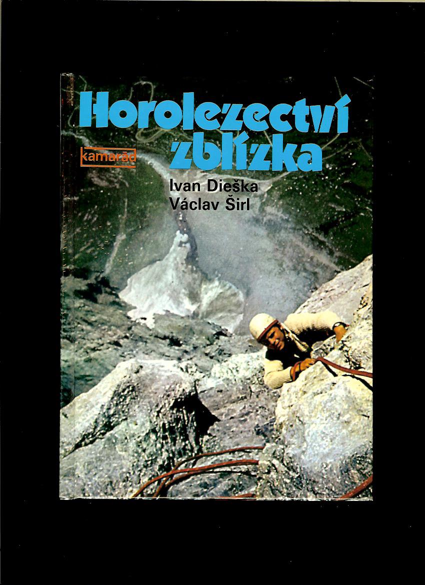 Ivan Dieška, Václav Širl: Horolezectví zblízka